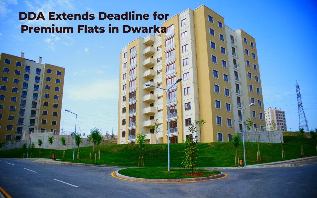 DDA Extends Deadline for Premium Flats in Dwarka