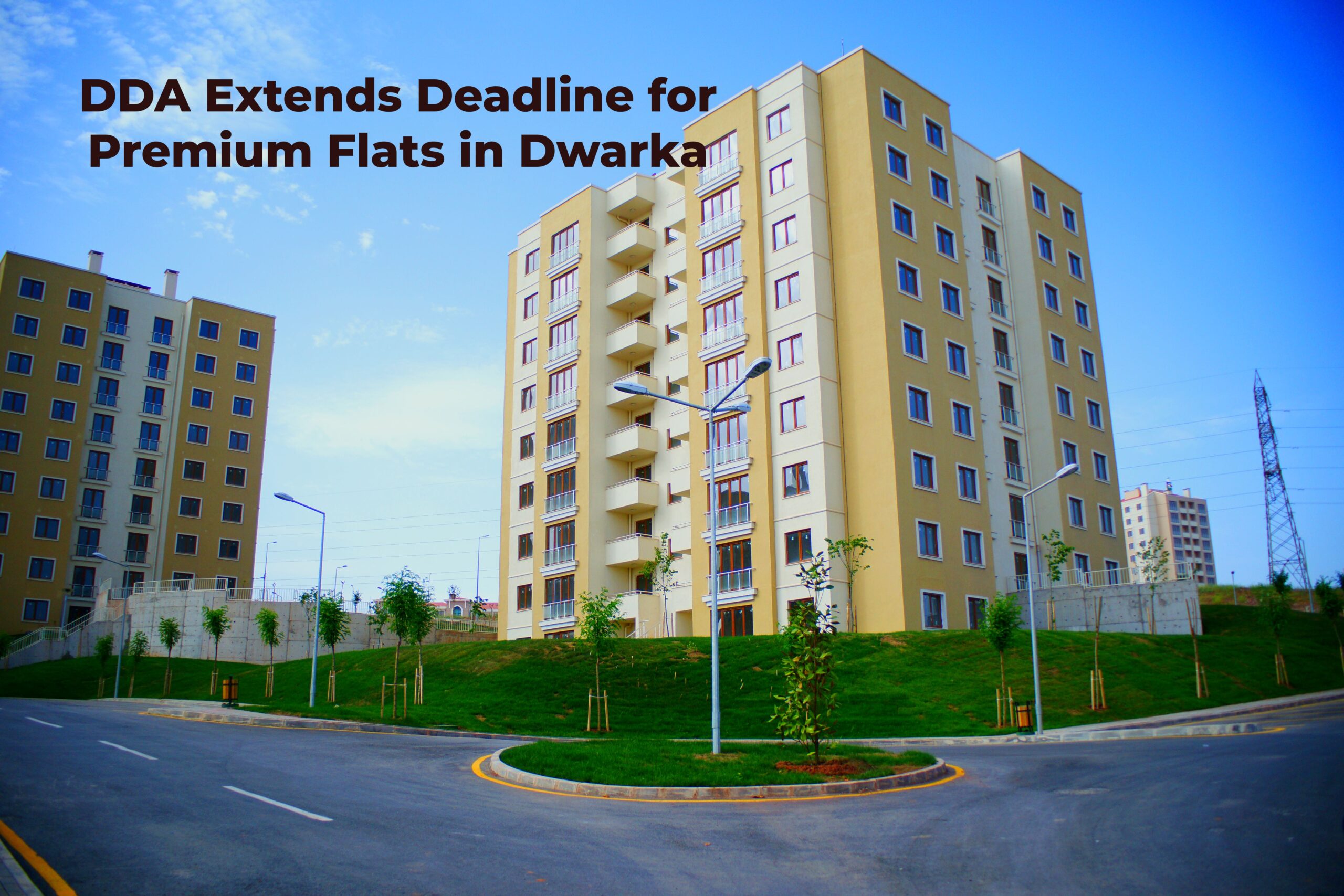 DDA Extends Deadline for Premium Flats in Dwarka