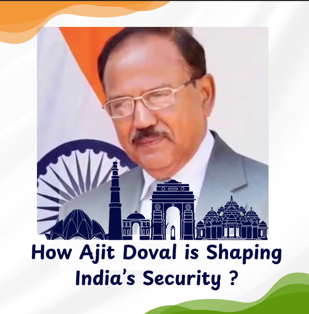 How Ajit Doval is Shaping India’s Security